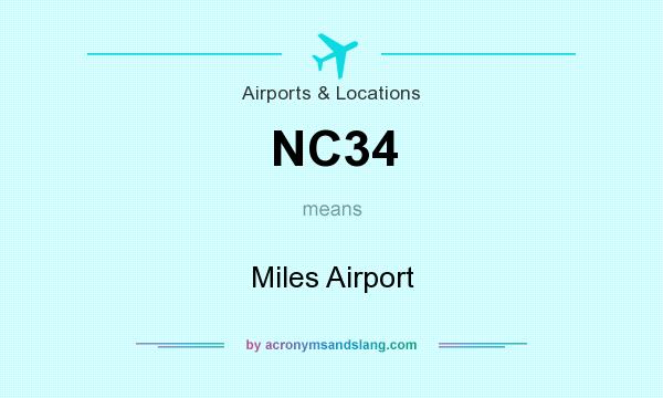 What does NC34 mean? It stands for Miles Airport