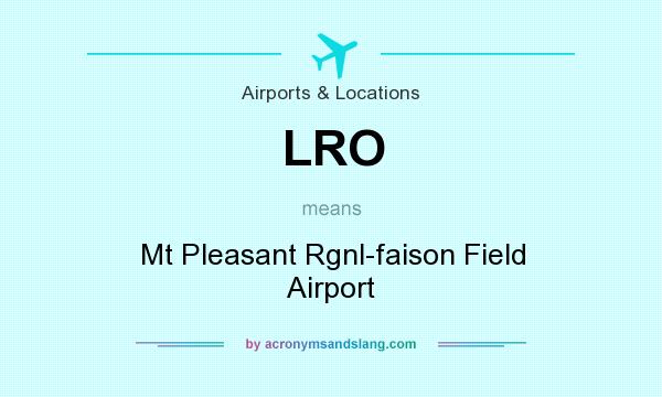 What does LRO mean? It stands for Mt Pleasant Rgnl-faison Field Airport