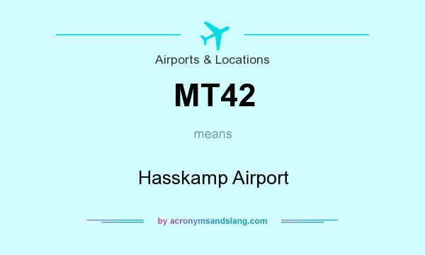 What does MT42 mean? It stands for Hasskamp Airport