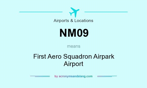 What does NM09 mean? It stands for First Aero Squadron Airpark Airport