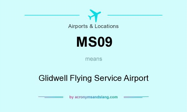 What does MS09 mean? It stands for Glidwell Flying Service Airport