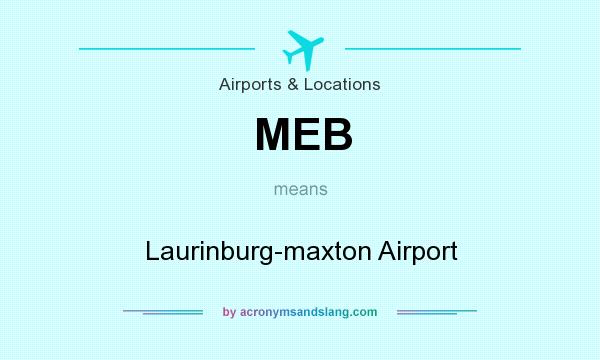What does MEB mean? It stands for Laurinburg-maxton Airport