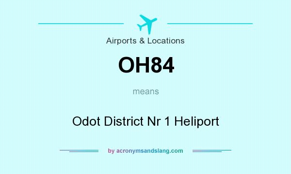 What does OH84 mean? It stands for Odot District Nr 1 Heliport