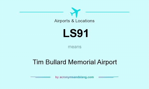 What does LS91 mean? It stands for Tim Bullard Memorial Airport