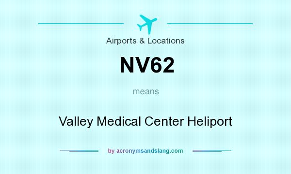 What does NV62 mean? It stands for Valley Medical Center Heliport