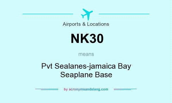 What does NK30 mean? It stands for Pvt Sealanes-jamaica Bay Seaplane Base