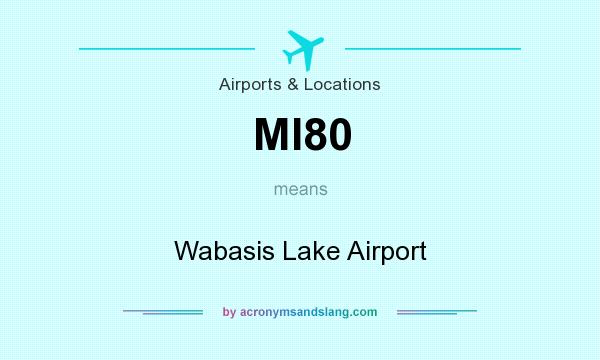 What does MI80 mean? It stands for Wabasis Lake Airport