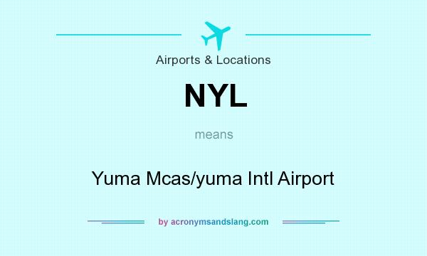 What does NYL mean? It stands for Yuma Mcas/yuma Intl Airport