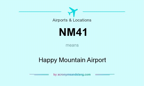 What does NM41 mean? It stands for Happy Mountain Airport