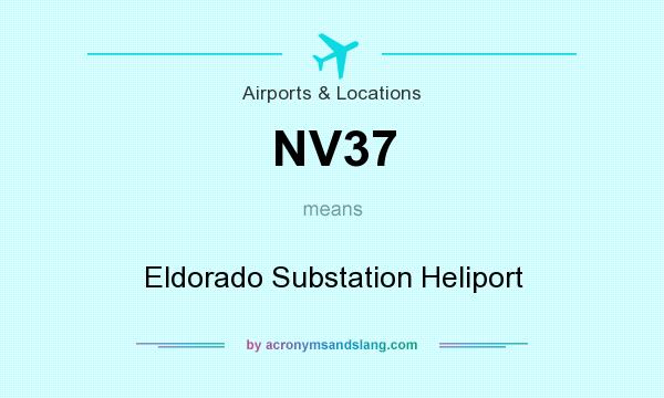 What does NV37 mean? It stands for Eldorado Substation Heliport
