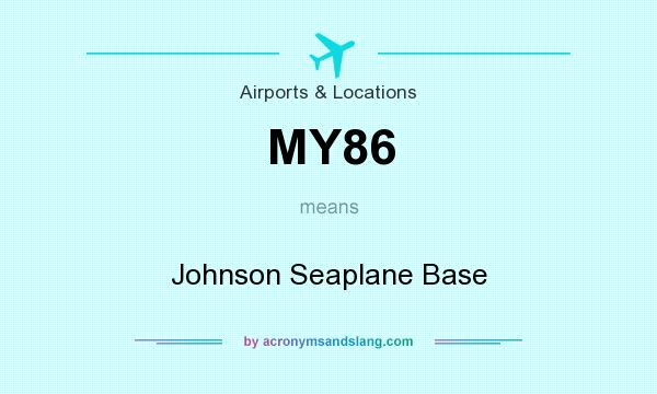 What does MY86 mean? It stands for Johnson Seaplane Base
