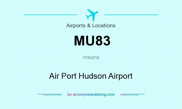 What does MU83 mean? It stands for Air Port Hudson Airport