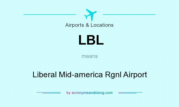 What does LBL mean? It stands for Liberal Mid-america Rgnl Airport