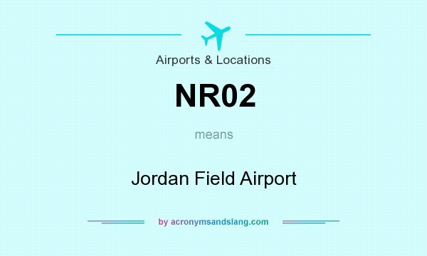 What does NR02 mean? It stands for Jordan Field Airport