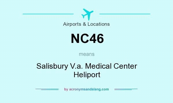 What does NC46 mean? It stands for Salisbury V.a. Medical Center Heliport