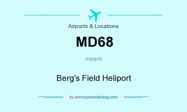 What does MD68 mean? It stands for Berg`s Field Heliport