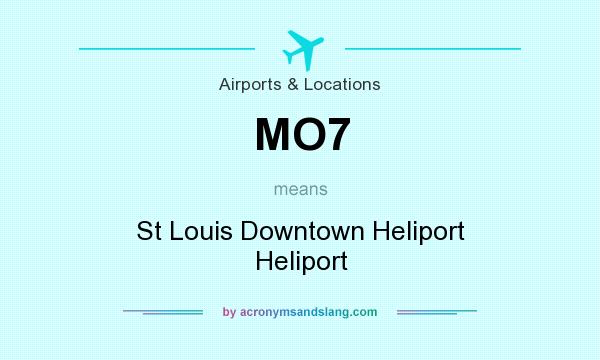 What does MO7 mean? It stands for St Louis Downtown Heliport Heliport