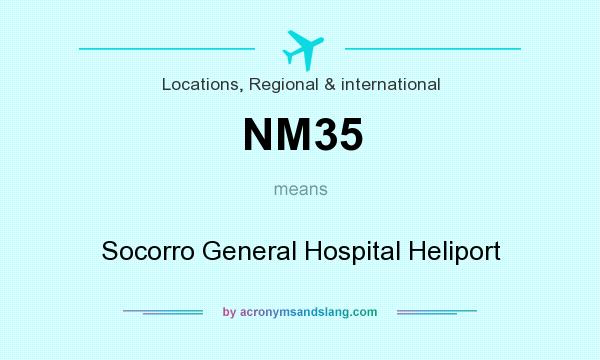 What does NM35 mean? It stands for Socorro General Hospital Heliport