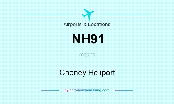 What does NH91 mean? It stands for Cheney Heliport