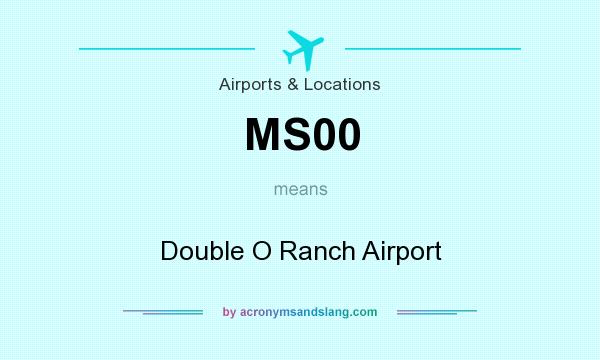 What does MS00 mean? It stands for Double O Ranch Airport