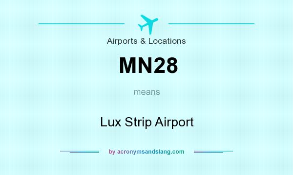 What does MN28 mean? It stands for Lux Strip Airport