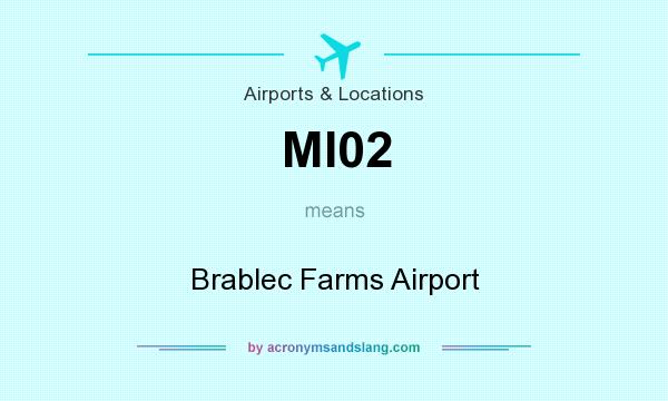 What does MI02 mean? It stands for Brablec Farms Airport