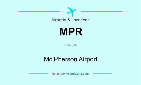What does MPR mean? It stands for Mc Pherson Airport