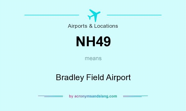 What does NH49 mean? It stands for Bradley Field Airport