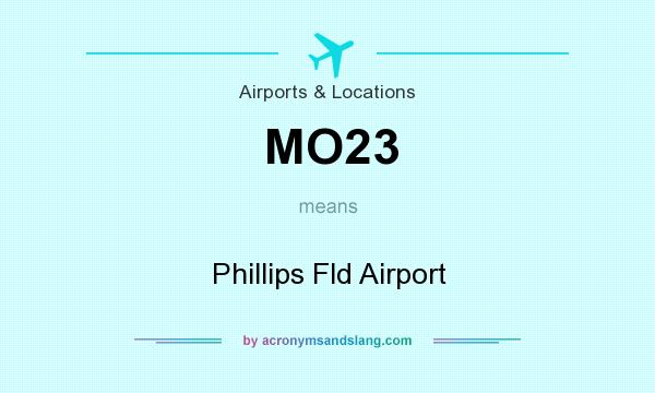 What does MO23 mean? It stands for Phillips Fld Airport