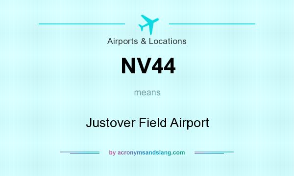 What does NV44 mean? It stands for Justover Field Airport