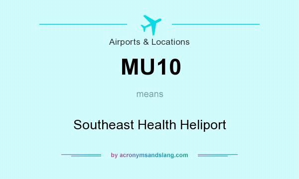 What does MU10 mean? It stands for Southeast Health Heliport