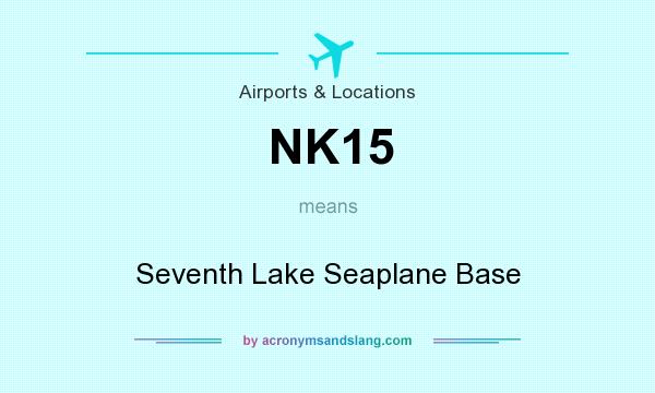 What does NK15 mean? It stands for Seventh Lake Seaplane Base