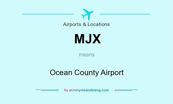 What does MJX mean? It stands for Ocean County Airport