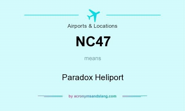 What does NC47 mean? It stands for Paradox Heliport