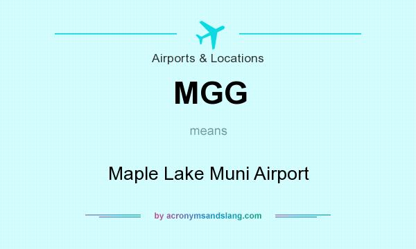 What does MGG mean? It stands for Maple Lake Muni Airport
