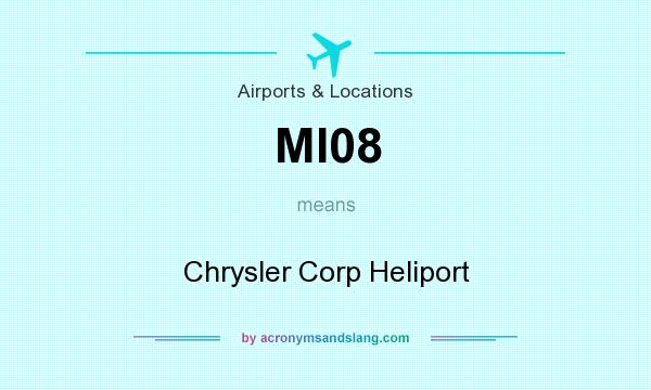 What does MI08 mean? It stands for Chrysler Corp Heliport