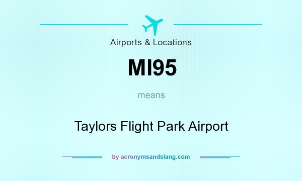 What does MI95 mean? It stands for Taylors Flight Park Airport