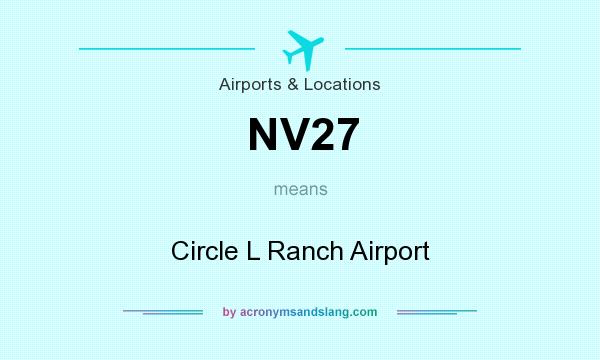 What does NV27 mean? It stands for Circle L Ranch Airport
