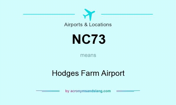 What does NC73 mean? It stands for Hodges Farm Airport