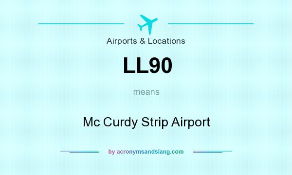 What does LL90 mean? It stands for Mc Curdy Strip Airport