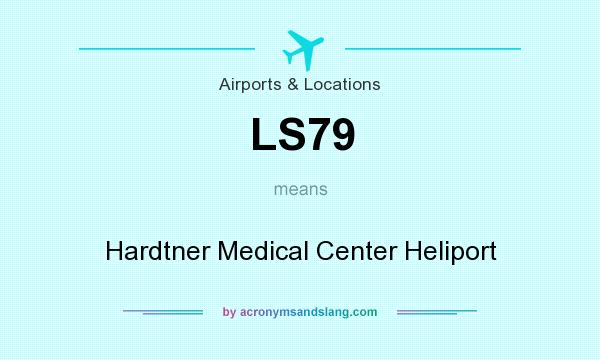 What does LS79 mean? It stands for Hardtner Medical Center Heliport