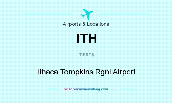 What does ITH mean? It stands for Ithaca Tompkins Rgnl Airport