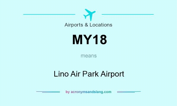 What does MY18 mean? It stands for Lino Air Park Airport