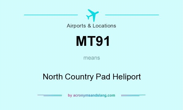 What does MT91 mean? It stands for North Country Pad Heliport