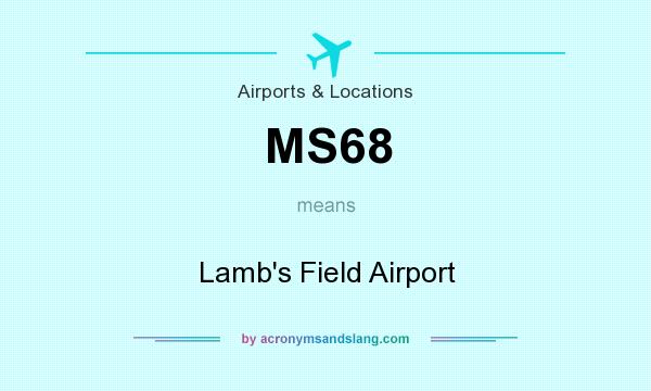 What does MS68 mean? It stands for Lamb`s Field Airport