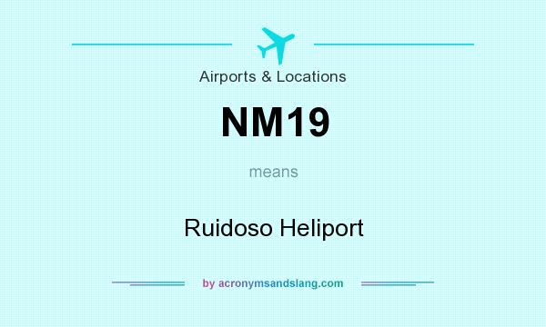 What does NM19 mean? It stands for Ruidoso Heliport