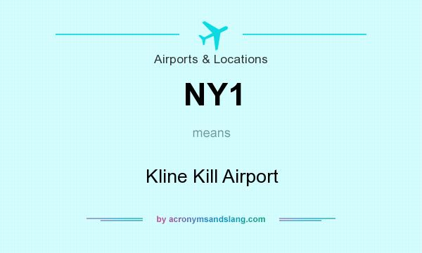 What does NY1 mean? It stands for Kline Kill Airport