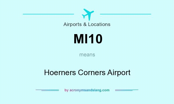 What does MI10 mean? It stands for Hoerners Corners Airport