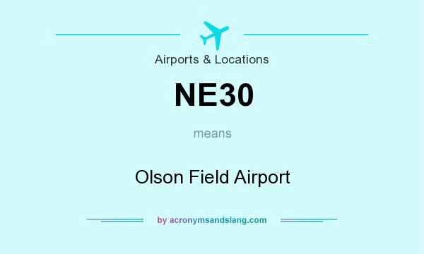 What does NE30 mean? It stands for Olson Field Airport