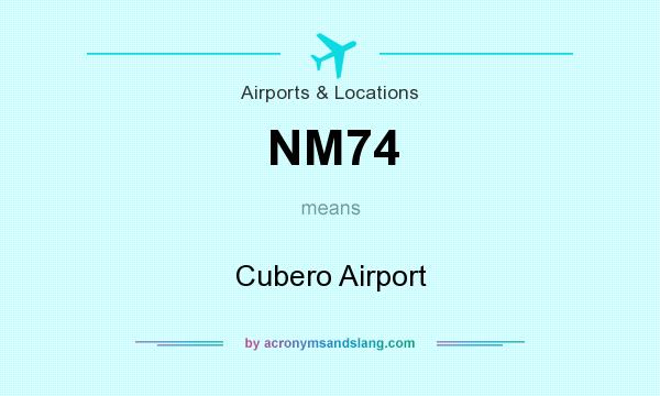 What does NM74 mean? It stands for Cubero Airport